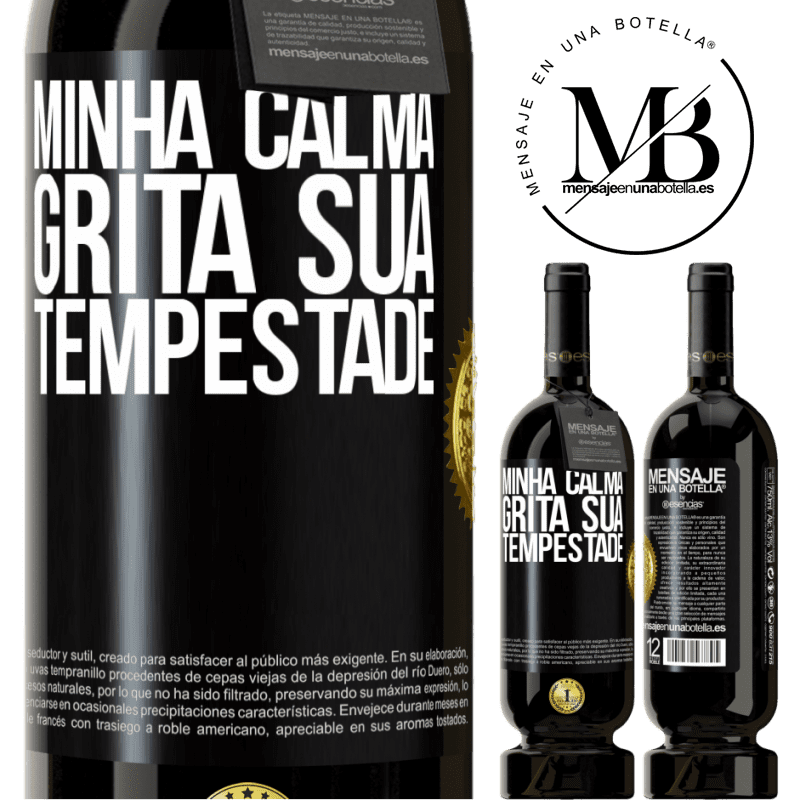 49,95 € Envio grátis | Vinho tinto Edição Premium MBS® Reserva Minha calma grita sua tempestade Etiqueta Preta. Etiqueta personalizável Reserva 12 Meses Colheita 2014 Tempranillo