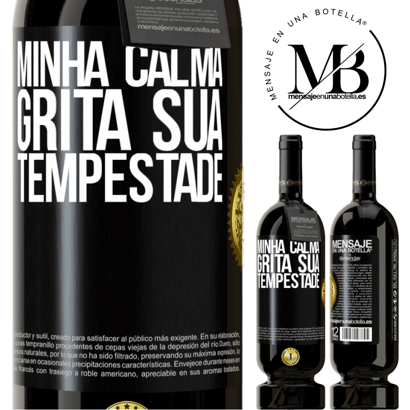 49,95 € Envio grátis | Vinho tinto Edição Premium MBS® Reserva Minha calma grita sua tempestade Etiqueta Preta. Etiqueta personalizável Reserva 12 Meses Colheita 2016 Tempranillo