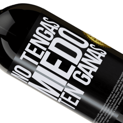 Expresiones Únicas y Personales. «No tengas miedo. Ten ganas» Edición Premium MBS® Reserva