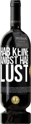 49,95 € Kostenloser Versand | Rotwein Premium Ausgabe MBS® Reserve Hab keine Angst. Hab Lust Schwarzes Etikett. Anpassbares Etikett Reserve 12 Monate Ernte 2016 Tempranillo