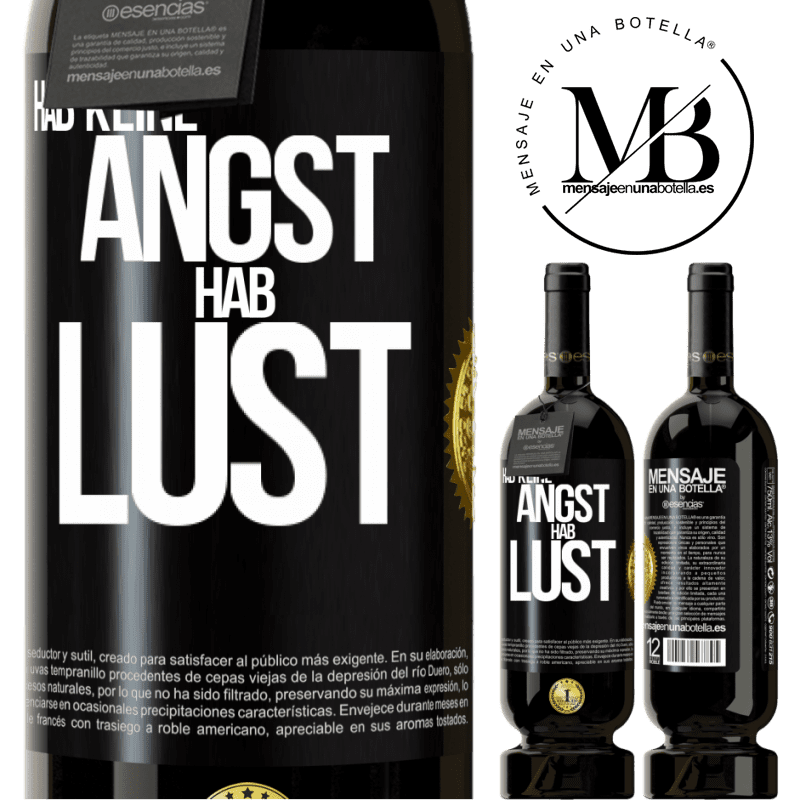 49,95 € Kostenloser Versand | Rotwein Premium Ausgabe MBS® Reserve Hab keine Angst. Hab Lust Schwarzes Etikett. Anpassbares Etikett Reserve 12 Monate Ernte 2015 Tempranillo