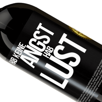 Einzigartige und Persönliche Ausdrücke. «Hab keine Angst. Hab Lust» Premium Ausgabe MBS® Reserve