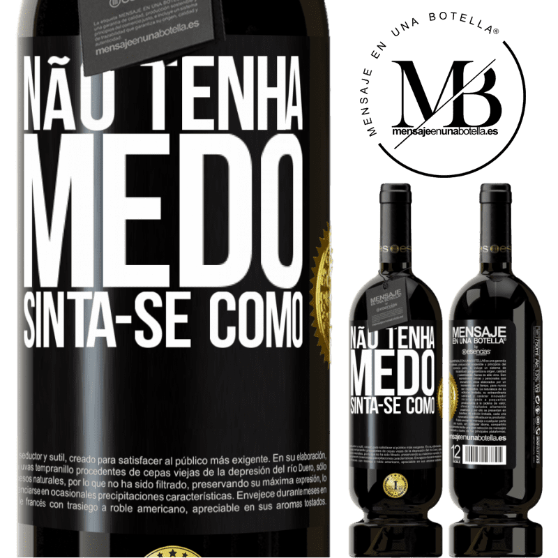 49,95 € Envio grátis | Vinho tinto Edição Premium MBS® Reserva Não tenha medo. Sinta-se como Etiqueta Preta. Etiqueta personalizável Reserva 12 Meses Colheita 2016 Tempranillo