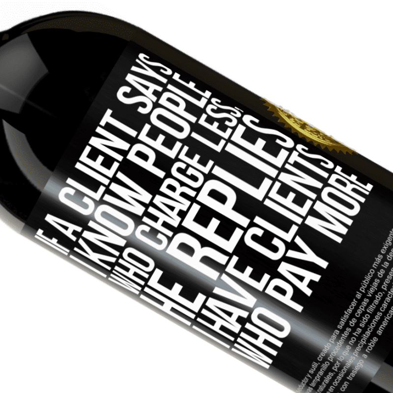 39,95 € | Red Wine Premium Edition MBS® Reserva If a client says I know people who charge less, he replies I have clients who pay more Black Label. Customizable label Reserva 12 Months Harvest 2015 Tempranillo