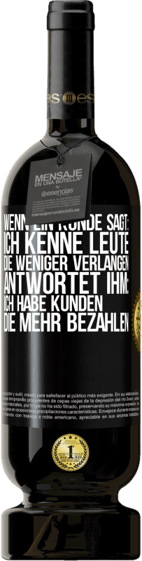 49,95 € | Rotwein Premium Ausgabe MBS® Reserve Wenn ein Kunde sagt: Ich kenne Leute, die weniger verlangen, antwortet ihm: Ich habe Kunden, die mehr bezahlen Schwarzes Etikett. Anpassbares Etikett Reserve 12 Monate Ernte 2016 Tempranillo