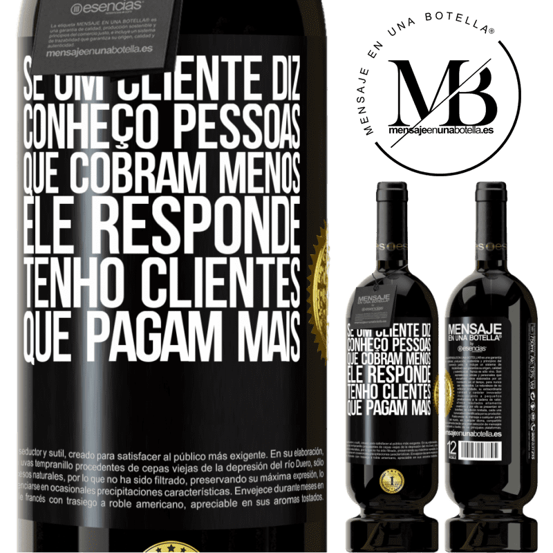 49,95 € Envio grátis | Vinho tinto Edição Premium MBS® Reserva Se um cliente diz Conheço pessoas que cobram menos, ele responde Tenho clientes que pagam mais Etiqueta Preta. Etiqueta personalizável Reserva 12 Meses Colheita 2015 Tempranillo