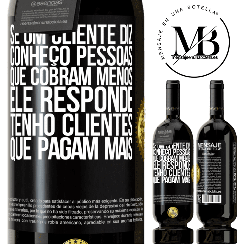 49,95 € Envio grátis | Vinho tinto Edição Premium MBS® Reserva Se um cliente diz Conheço pessoas que cobram menos, ele responde Tenho clientes que pagam mais Etiqueta Preta. Etiqueta personalizável Reserva 12 Meses Colheita 2016 Tempranillo