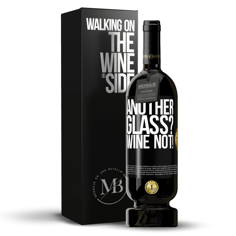 49,95 € Free Shipping | Red Wine Premium Edition MBS® Reserve Another glass? Wine not! Black Label. Customizable label Reserve 12 Months Harvest 2014 Tempranillo