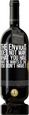 39,95 € Free Shipping | Red Wine Premium Edition MBS® Reserva The envious does not want what you have. What he wants is that you don't have it Black Label. Customizable label Reserva 12 Months Harvest 2014 Tempranillo