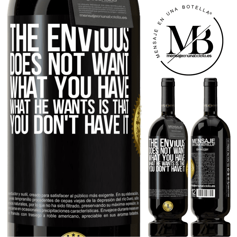 39,95 € | Red Wine Premium Edition MBS® Reserva The envious does not want what you have. What he wants is that you don't have it Black Label. Customizable label Reserva 12 Months Harvest 2015 Tempranillo