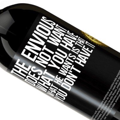 Unique & Personal Expressions. «The envious does not want what you have. What he wants is that you don't have it» Premium Edition MBS® Reserva