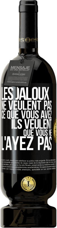 49,95 € | Vin rouge Édition Premium MBS® Réserve Les jaloux ne veulent pas ce que vous avez. Ils veulent que vous ne l'ayez pas Étiquette Noire. Étiquette personnalisable Réserve 12 Mois Récolte 2015 Tempranillo