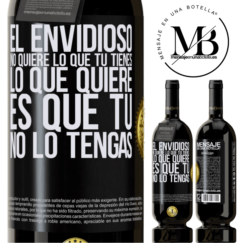 49,95 € Envío gratis | Vino Tinto Edición Premium MBS® Reserva El envidioso no quiere lo que tú tienes. Lo que quiere, es que tú no lo tengas Etiqueta Negra. Etiqueta personalizable Reserva 12 Meses Cosecha 2014 Tempranillo