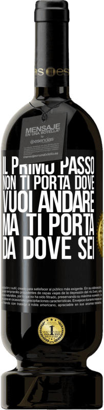 49,95 € | Vino rosso Edizione Premium MBS® Riserva Il primo passo non ti porta dove vuoi andare, ma ti porta da dove sei Etichetta Nera. Etichetta personalizzabile Riserva 12 Mesi Raccogliere 2015 Tempranillo