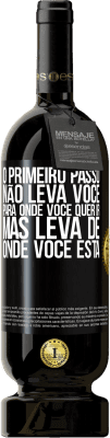 49,95 € Envio grátis | Vinho tinto Edição Premium MBS® Reserva O primeiro passo não leva você para onde você quer ir, mas leva de onde você está Etiqueta Preta. Etiqueta personalizável Reserva 12 Meses Colheita 2016 Tempranillo