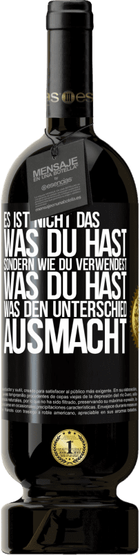 49,95 € | Rotwein Premium Ausgabe MBS® Reserve Es ist nicht das, was du hast, sondern wie du verwendest, was du hast, was den Unterschied ausmacht Schwarzes Etikett. Anpassbares Etikett Reserve 12 Monate Ernte 2015 Tempranillo