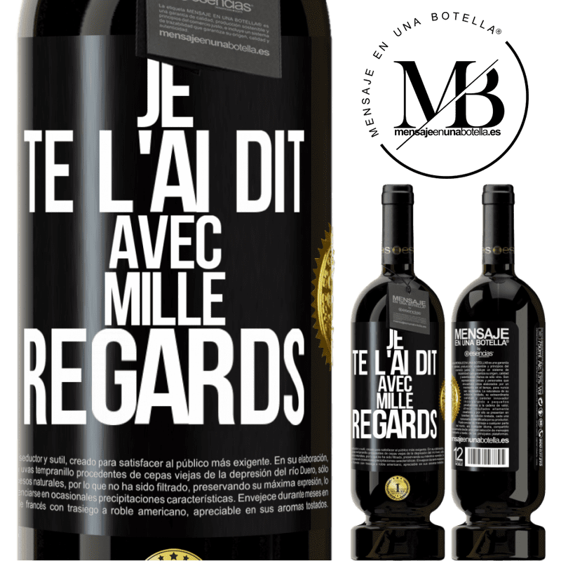 49,95 € Envoi gratuit | Vin rouge Édition Premium MBS® Réserve Je te l'ai dit avec mille regards Étiquette Noire. Étiquette personnalisable Réserve 12 Mois Récolte 2014 Tempranillo