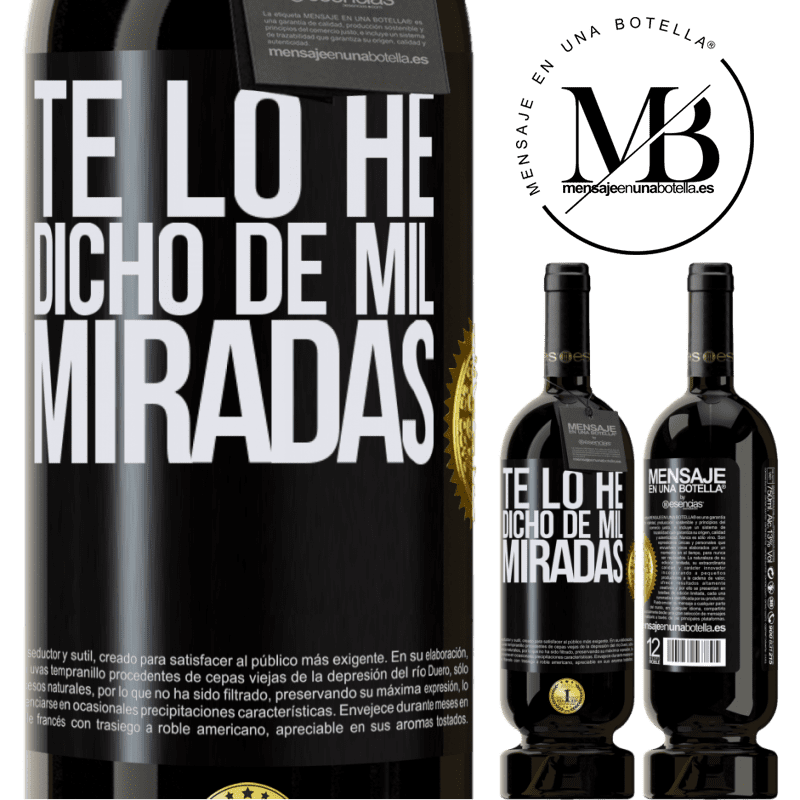 49,95 € Envío gratis | Vino Tinto Edición Premium MBS® Reserva Te lo he dicho de mil miradas Etiqueta Negra. Etiqueta personalizable Reserva 12 Meses Cosecha 2014 Tempranillo