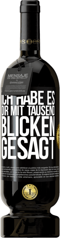 49,95 € Kostenloser Versand | Rotwein Premium Ausgabe MBS® Reserve Ich habe es dir mit tausend Blicken gesagt Schwarzes Etikett. Anpassbares Etikett Reserve 12 Monate Ernte 2015 Tempranillo