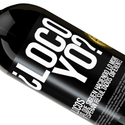 Expresiones Únicas y Personales. «¿Loco yo? Locos los que siguen haciendo lo mismo y esperan resultados diferentes» Edición Premium MBS® Reserva