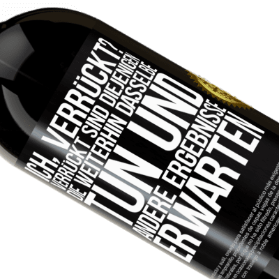 Einzigartige und Persönliche Ausdrücke. «Ich, verrückt? Verrückt sind diejenigen, die weiterhin dasselbe tun und andere Ergebnisse erwarten» Premium Ausgabe MBS® Reserve