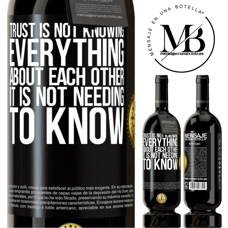 49,95 € Free Shipping | Red Wine Premium Edition MBS® Reserve Trust is not knowing everything about each other. It is not needing to know Black Label. Customizable label Reserve 12 Months Harvest 2014 Tempranillo