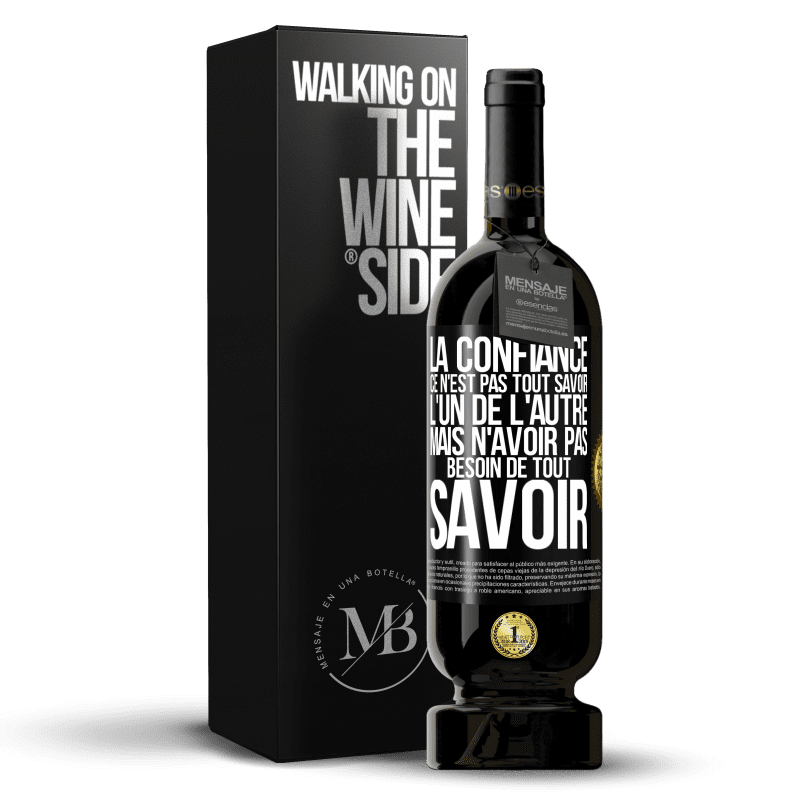 49,95 € Envoi gratuit | Vin rouge Édition Premium MBS® Réserve La confiance ce n'est pas tout savoir l'un de l'autre, mais n'avoir pas besoin de tout savoir Étiquette Noire. Étiquette personnalisable Réserve 12 Mois Récolte 2015 Tempranillo