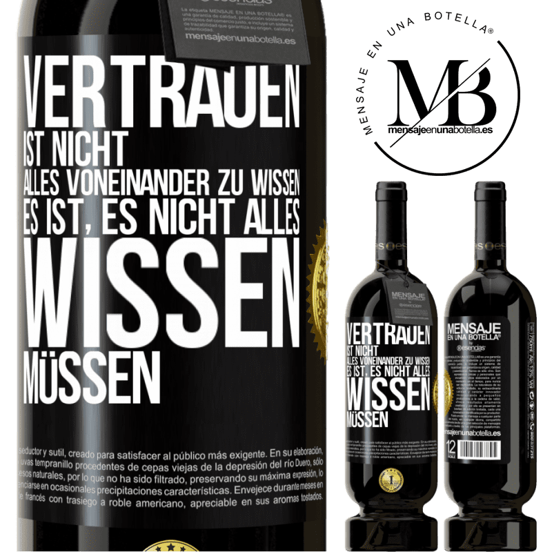 49,95 € Kostenloser Versand | Rotwein Premium Ausgabe MBS® Reserve Vertrauen ist nicht, alles voneinander zu wissen. Es ist, es nicht alles wissen müssen Schwarzes Etikett. Anpassbares Etikett Reserve 12 Monate Ernte 2014 Tempranillo