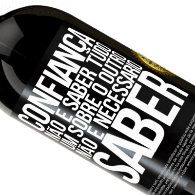 Expressões Únicas e Pessoais. «Confiança não é saber tudo um sobre o outro. Não é necessário saber» Edição Premium MBS® Reserva