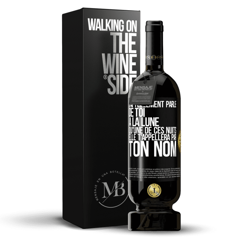 49,95 € Envoi gratuit | Vin rouge Édition Premium MBS® Réserve J'ai tellement parlé de toi à la Lune qu'une de ces nuits elle t'appellera par ton nom Étiquette Noire. Étiquette personnalisable Réserve 12 Mois Récolte 2016 Tempranillo