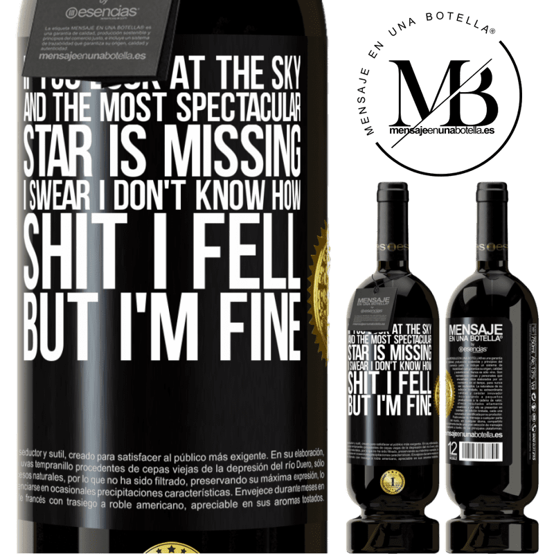 29,95 € Free Shipping | Red Wine Premium Edition MBS® Reserva If you look at the sky and the most spectacular star is missing, I swear I don't know how shit I fell, but I'm fine Black Label. Customizable label Reserva 12 Months Harvest 2014 Tempranillo