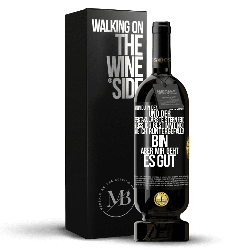 49,95 € Kostenloser Versand | Rotwein Premium Ausgabe MBS® Reserve Wenn du in den Himmel schaust und der spektakulärste Stern, fehlt weiß ich bestimmt nicht wie ich runtergefallen bin, aber mir g Schwarzes Etikett. Anpassbares Etikett Reserve 12 Monate Ernte 2016 Tempranillo