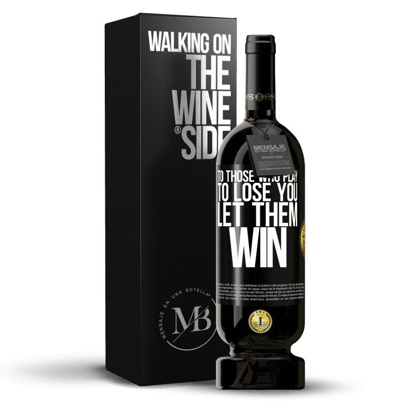 49,95 € Free Shipping | Red Wine Premium Edition MBS® Reserve To those who play to lose you, let them win Black Label. Customizable label Reserve 12 Months Harvest 2015 Tempranillo