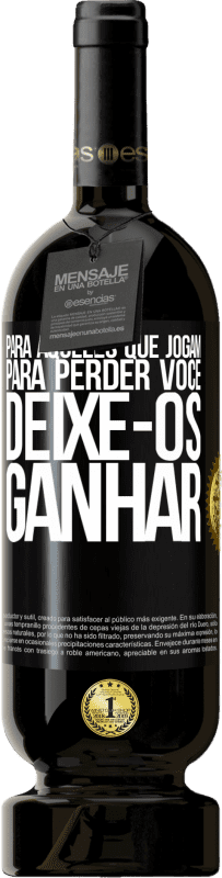 49,95 € | Vinho tinto Edição Premium MBS® Reserva Para aqueles que jogam para perder você, deixe-os ganhar Etiqueta Preta. Etiqueta personalizável Reserva 12 Meses Colheita 2016 Tempranillo