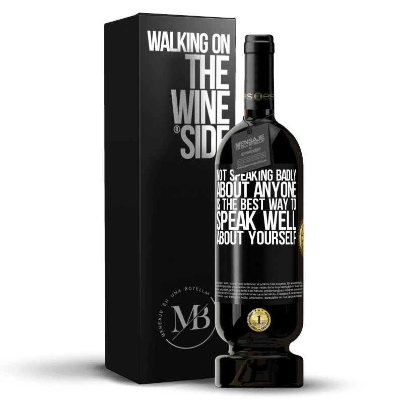49,95 € Free Shipping | Red Wine Premium Edition MBS® Reserve Not speaking badly about anyone is the best way to speak well about yourself Black Label. Customizable label Reserve 12 Months Harvest 2014 Tempranillo