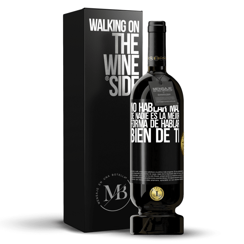 49,95 € Envío gratis | Vino Tinto Edición Premium MBS® Reserva No hablar mal de nadie es la mejor forma de hablar bien de ti Etiqueta Negra. Etiqueta personalizable Reserva 12 Meses Cosecha 2016 Tempranillo