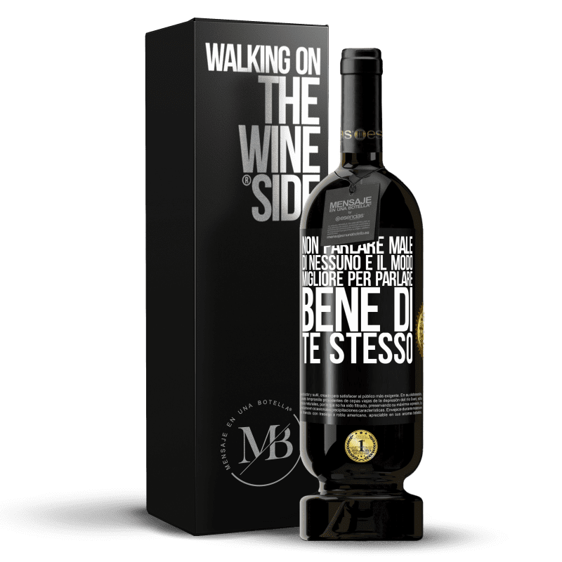 49,95 € Spedizione Gratuita | Vino rosso Edizione Premium MBS® Riserva Non parlare male di nessuno è il modo migliore per parlare bene di te stesso Etichetta Nera. Etichetta personalizzabile Riserva 12 Mesi Raccogliere 2015 Tempranillo