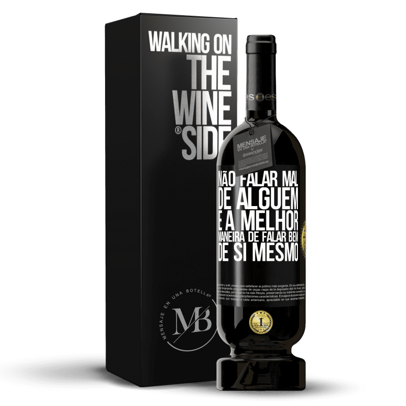 49,95 € Envio grátis | Vinho tinto Edição Premium MBS® Reserva Não falar mal de alguém é a melhor maneira de falar bem de si mesmo Etiqueta Preta. Etiqueta personalizável Reserva 12 Meses Colheita 2016 Tempranillo