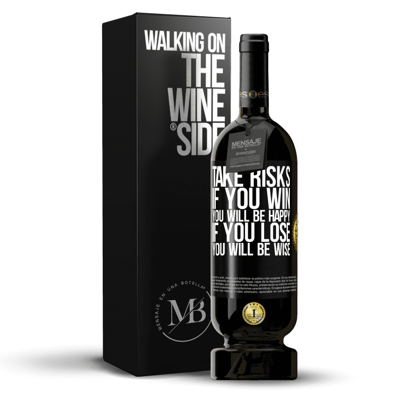 49,95 € Free Shipping | Red Wine Premium Edition MBS® Reserve Take risks. If you win, you will be happy. If you lose, you will be wise Black Label. Customizable label Reserve 12 Months Harvest 2014 Tempranillo