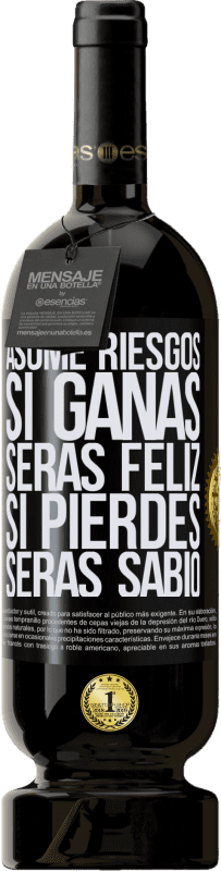 49,95 € Envío gratis | Vino Tinto Edición Premium MBS® Reserva Asume riesgos. Si ganas, serás feliz. Si pierdes, serás sabio Etiqueta Negra. Etiqueta personalizable Reserva 12 Meses Cosecha 2016 Tempranillo