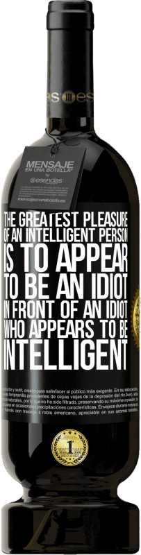 «Самое большое удовольствие умного человека - казаться идиотом перед идиотом, который кажется умным» Premium Edition MBS® Бронировать