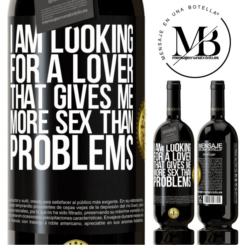 49,95 € Free Shipping | Red Wine Premium Edition MBS® Reserve I am looking for a lover that gives me more sex than problems Black Label. Customizable label Reserve 12 Months Harvest 2014 Tempranillo