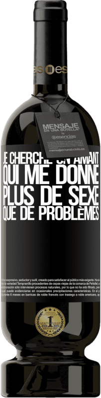 49,95 € | Vin rouge Édition Premium MBS® Réserve Je cherche un amant qui me donne plus de sexe que de problèmes Étiquette Noire. Étiquette personnalisable Réserve 12 Mois Récolte 2016 Tempranillo