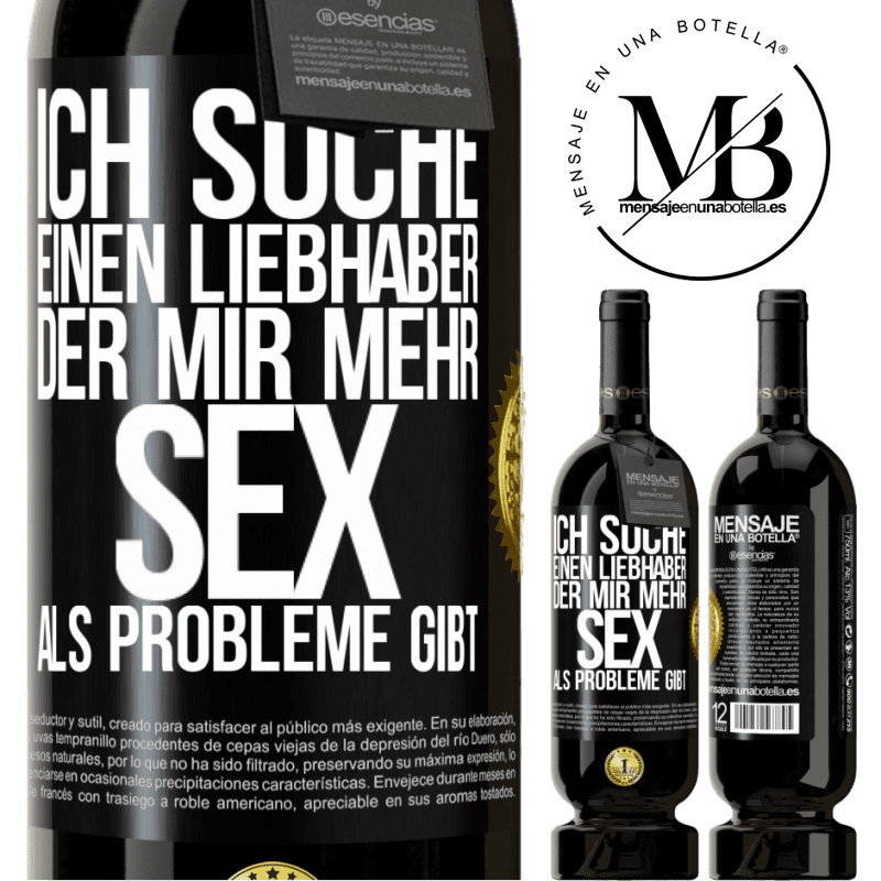 49,95 € Kostenloser Versand | Rotwein Premium Ausgabe MBS® Reserve Ich suche einen Liebhaber, der mir mehr Sex als Probleme gibt Schwarzes Etikett. Anpassbares Etikett Reserve 12 Monate Ernte 2014 Tempranillo