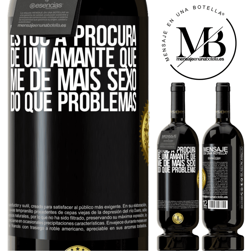 49,95 € Envio grátis | Vinho tinto Edição Premium MBS® Reserva Estou à procura de um amante que me dê mais sexo do que problemas Etiqueta Preta. Etiqueta personalizável Reserva 12 Meses Colheita 2014 Tempranillo