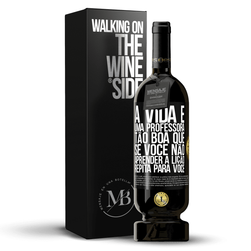 49,95 € Envio grátis | Vinho tinto Edição Premium MBS® Reserva A vida é uma professora tão boa que, se você não aprender a lição, repita para você Etiqueta Preta. Etiqueta personalizável Reserva 12 Meses Colheita 2014 Tempranillo