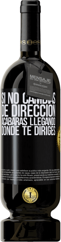 49,95 € | Vino Tinto Edición Premium MBS® Reserva Si no cambias de dirección, acabarás llegando donde te diriges Etiqueta Negra. Etiqueta personalizable Reserva 12 Meses Cosecha 2015 Tempranillo