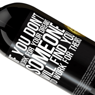 Unique & Personal Expressions. «If you don't work for your dreams, someone will find you to work for theirs» Premium Edition MBS® Reserve