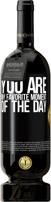 «You are my favorite moment of the day» Premium Edition MBS® Reserve