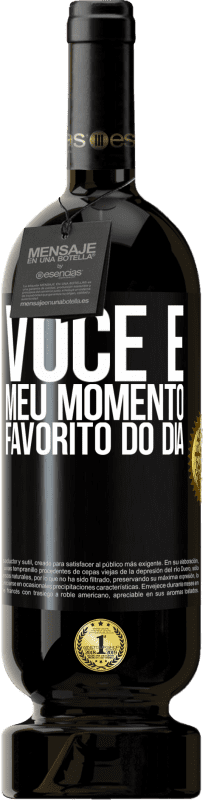 49,95 € | Vinho tinto Edição Premium MBS® Reserva Você é meu momento favorito do dia Etiqueta Preta. Etiqueta personalizável Reserva 12 Meses Colheita 2015 Tempranillo